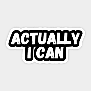 Actually I can Sticker